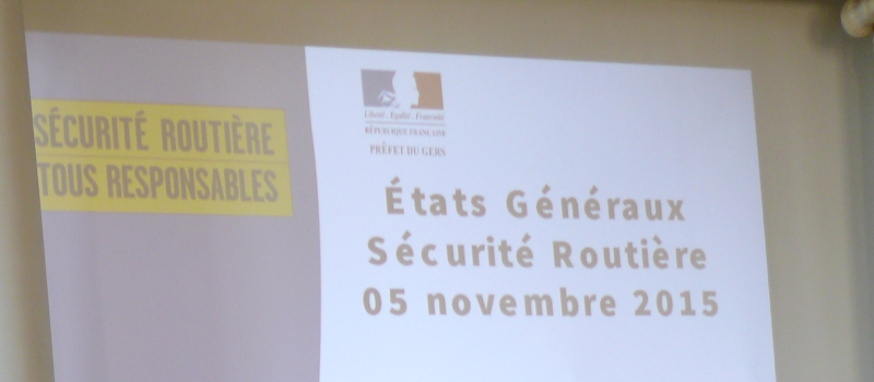 AUCH Vendredi 5 novembre à la préfecture se sont tenus les Etats généraux de la sécurité routière 2015