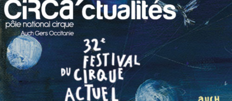 CIRCa - Festival du cirque actuel : c'est parti !