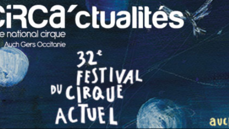 CIRCa - Festival du cirque actuel : c'est parti !