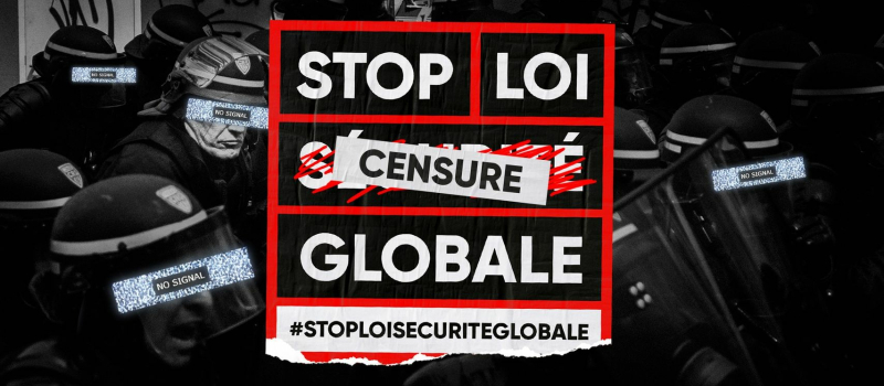 La loi « Sécurité globale » fait planer une insécurité globale sur nos libertés fondamentales