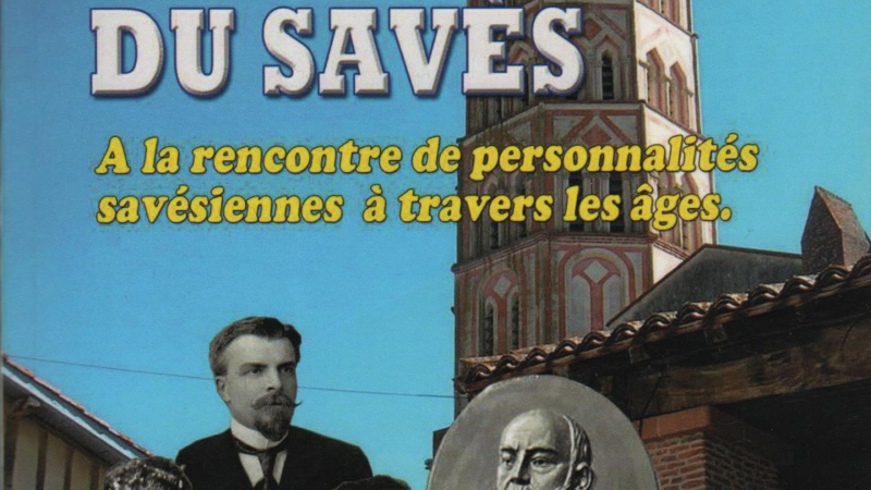 À la rencontre de personnalités savésiennes à travers les âges.