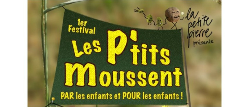 Prévente ouverte pour le 1er festival des P'tits moussent organisé par des enfants et pour des enfants !