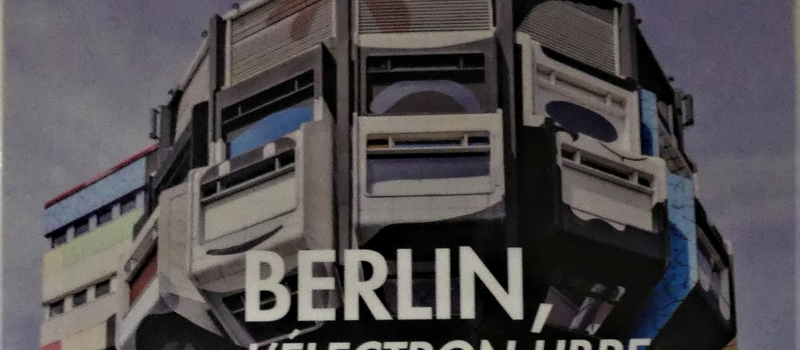 Maison de la région : Exposition « BERLIN, L'ELECTRON LIBRE.