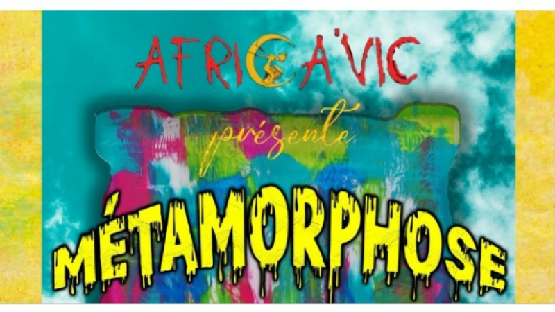 "Métamorphose" par Africa'Vic, c'est ce week-end !