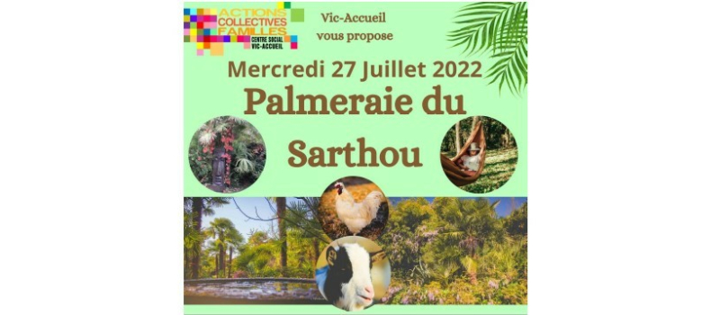 Sortie famille à la Palmeraie du Sarthou : il reste des places !