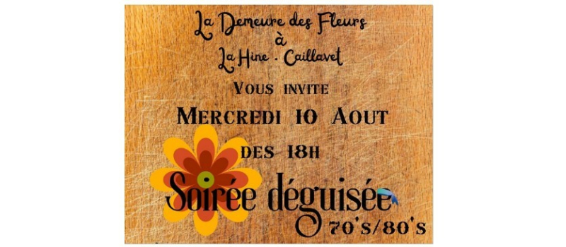Soirée année 70 et 80 à la Demeure des Fleurs à Caillavet mercredi !