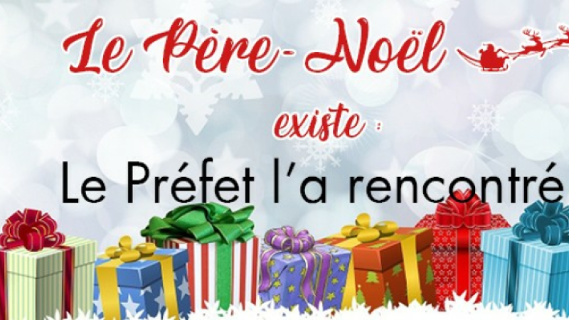 "Le Père Noël existe, le préfet l'a rencontré", suite et fin !