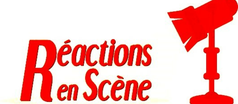 En exclusivité : Soirée théâtrale le 10 juin avec "REACTIONS en SCENE"