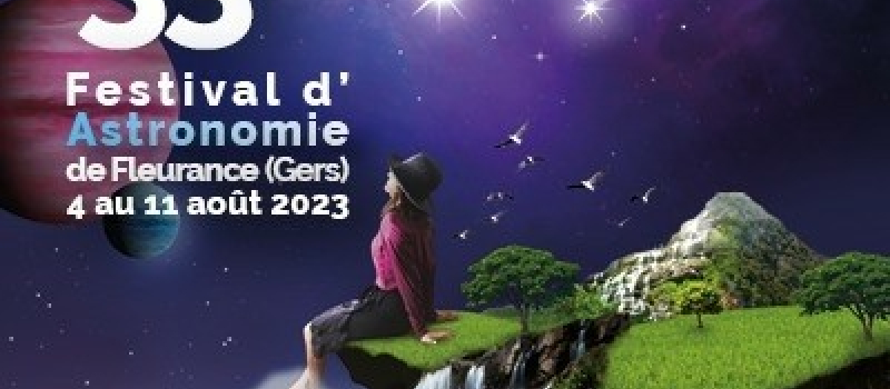 33ème Festival d' Astronomie de Fleurance (Gers) -Du 4 au 11 Août
