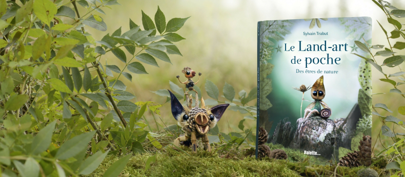 "Le Land art de poche", un merveilleux écrin pour les créations féériques de Sylvain Trabut !