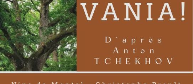 Théâtre : Vania de Tchekhov