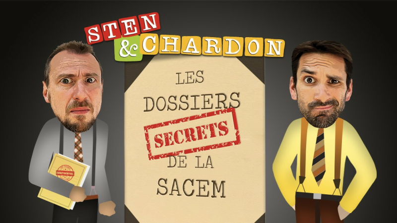 Les dossiers secrets de la SACEM avec Sten et Chardon!