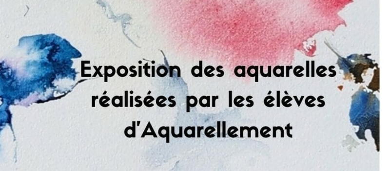 Exposition des œuvres des élèves de l'association " Aquarellement "