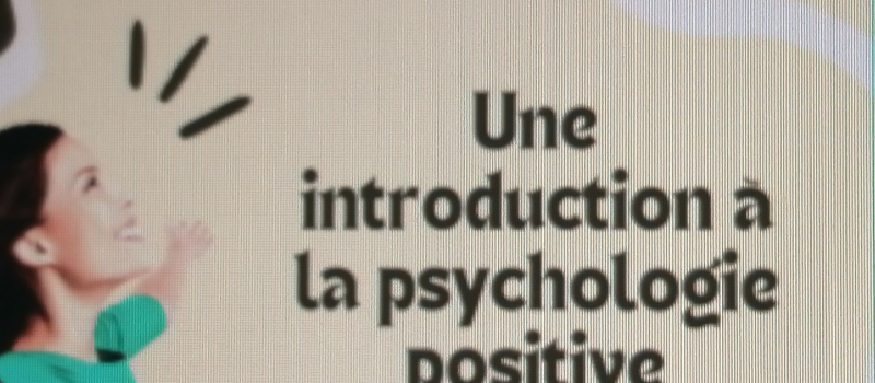 4 séances d'Initiation à la psychologie positive.
