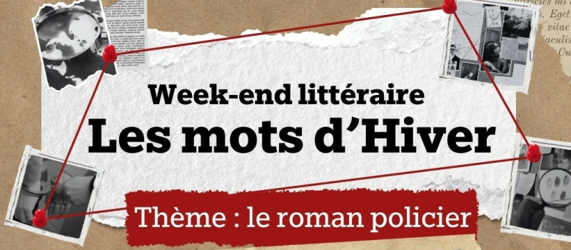 Week-end littéraire "Les mots d'hiver" autour du polar !