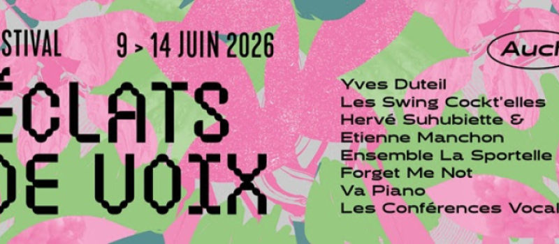 Pour sa  29 ème édition Eclats de Voix  propose en avant première, un programme des plus éclectiques