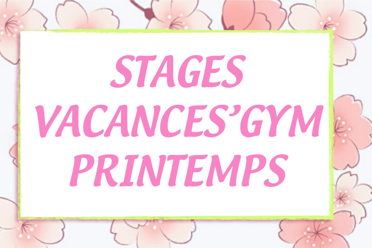 STAGES VACANCES’GYM PRINTEMPS.