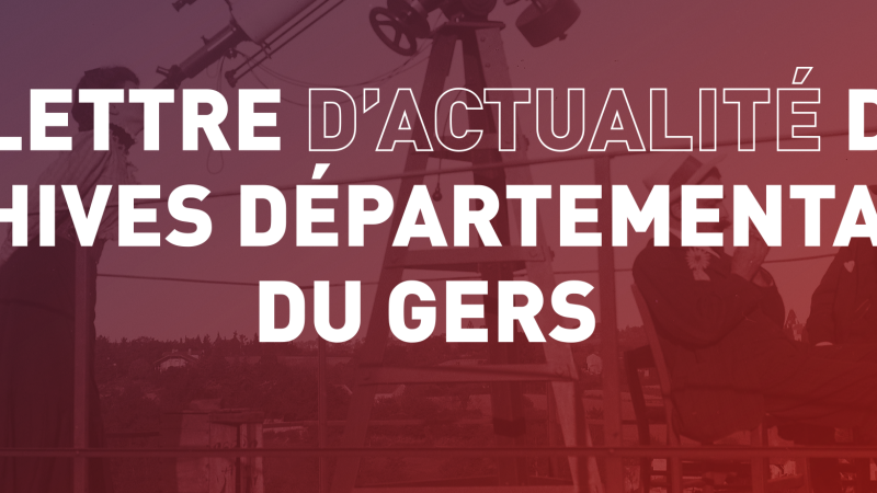 La lettre d’actualité des Archives départementales du Gers