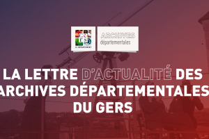 La lettre d’actualité des Archives départementales du Gers